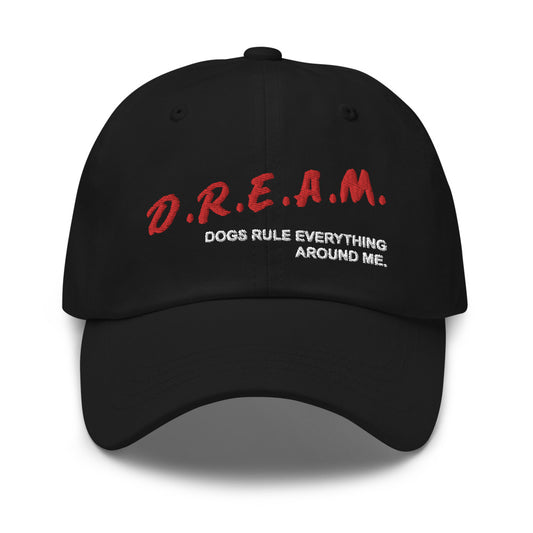D.R.E.A.M. Dogs Rule Everything Around Me Dad hat